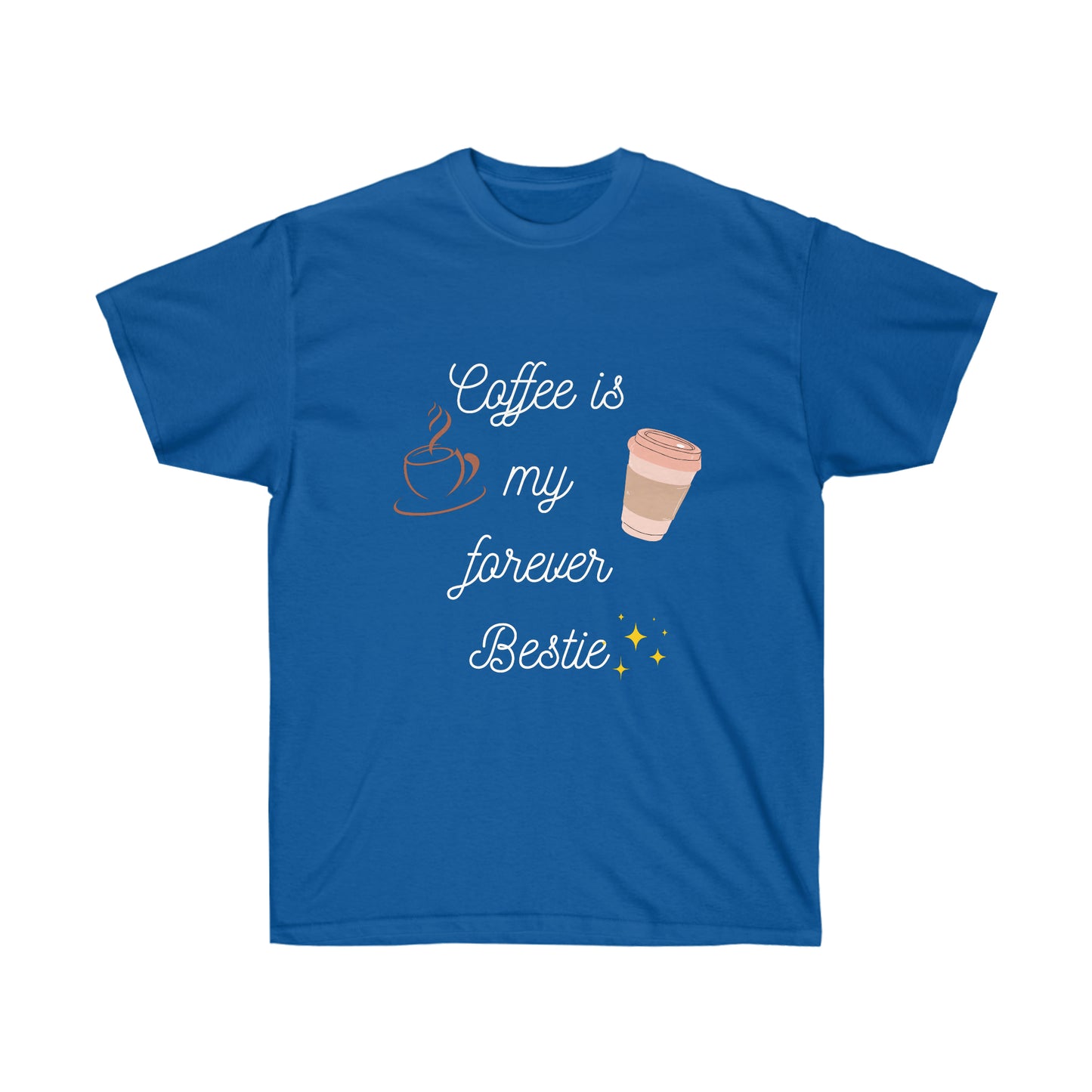 Coffee is My Forever Bestie