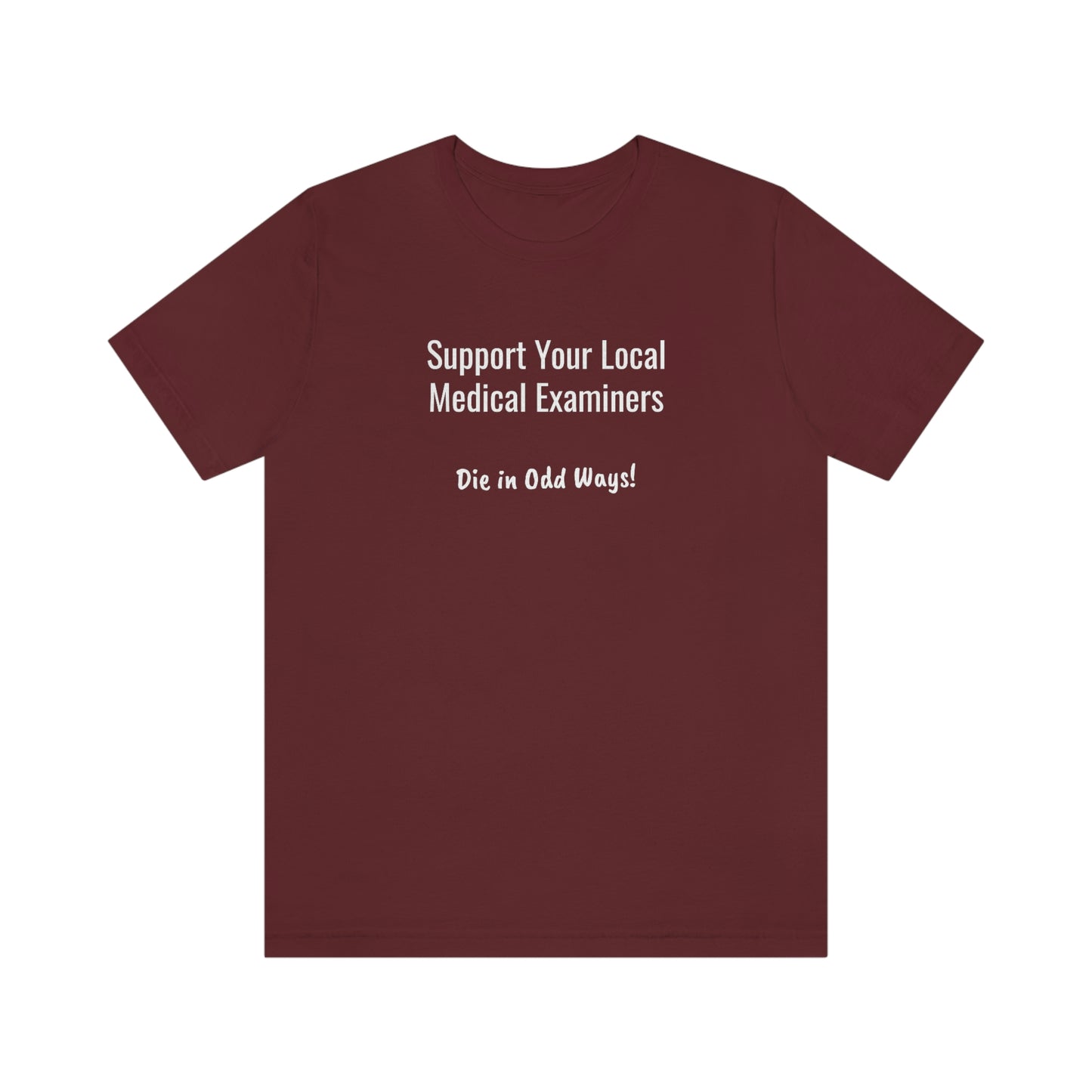 Support your local Medical Examiners… Die in odd ways