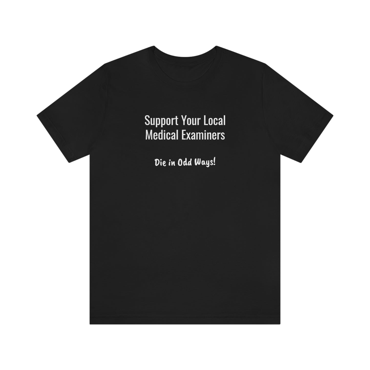 Support your local Medical Examiners… Die in odd ways