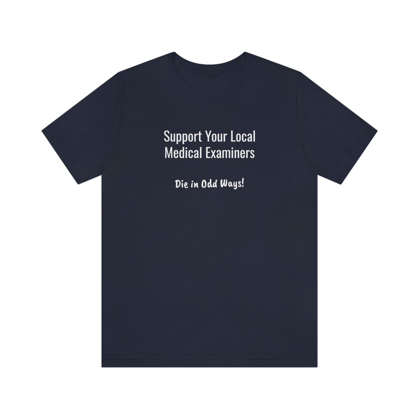 Support your local Medical Examiners… Die in odd ways
