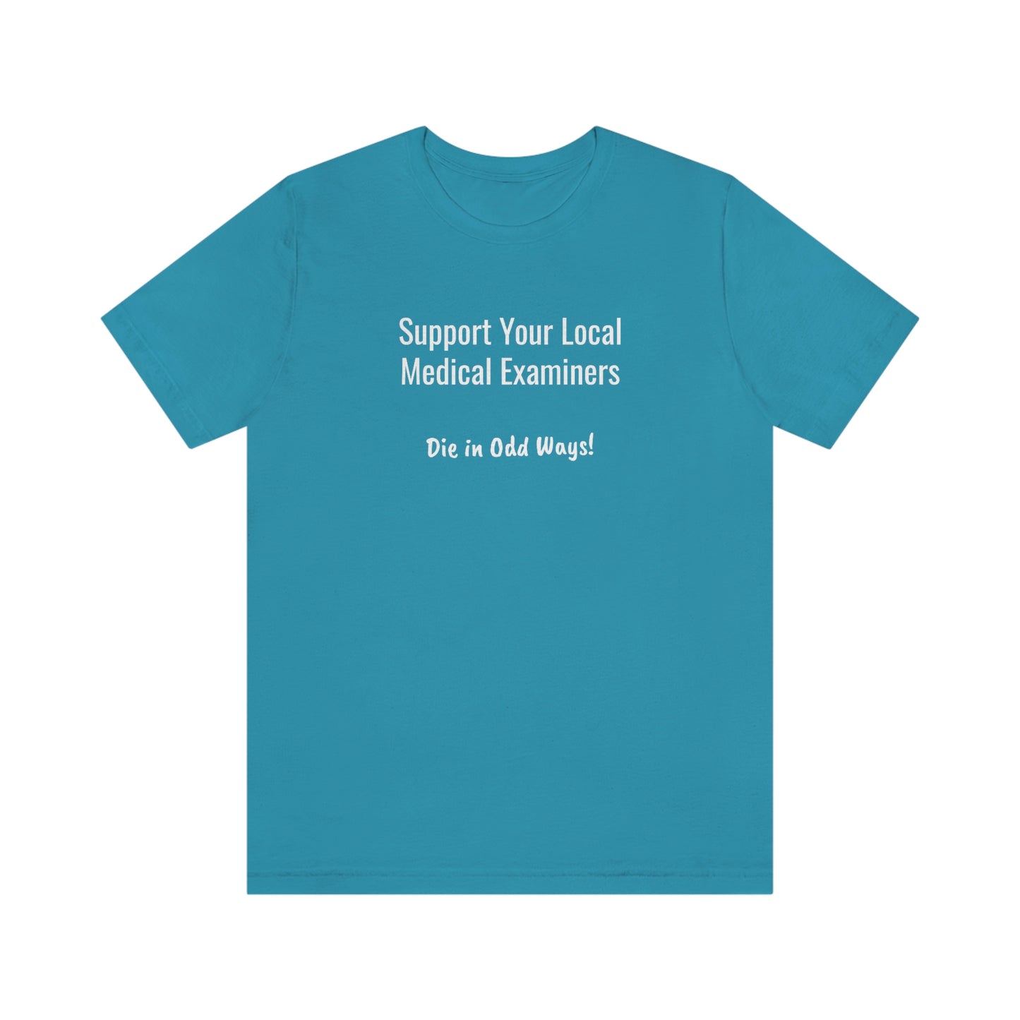 Support your local Medical Examiners… Die in odd ways