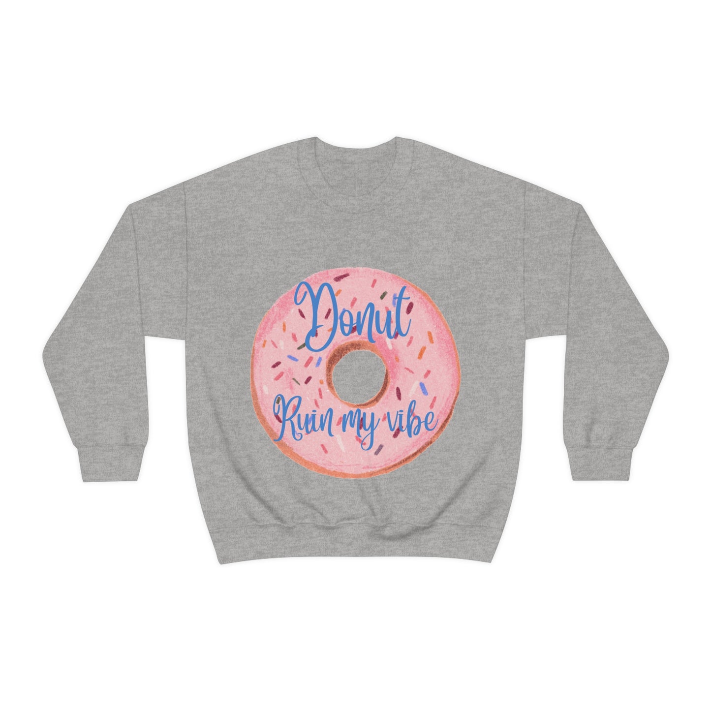 Donut Ruin my vibe Crewneck Sweatshirt