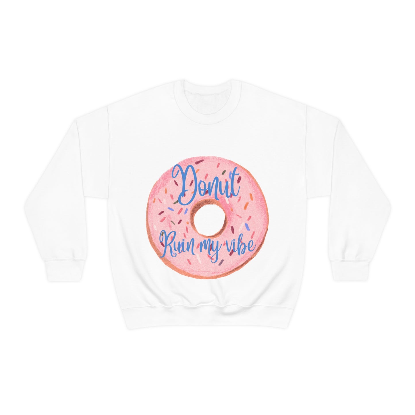 Donut Ruin my vibe Crewneck Sweatshirt