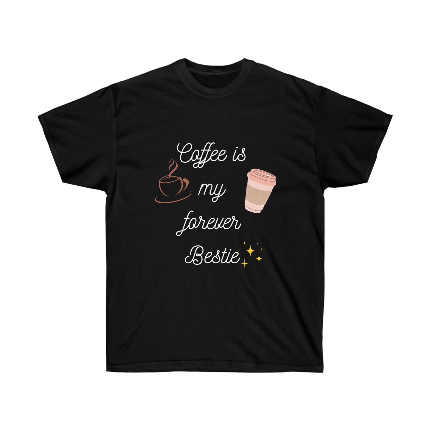 Coffee is My Forever Bestie