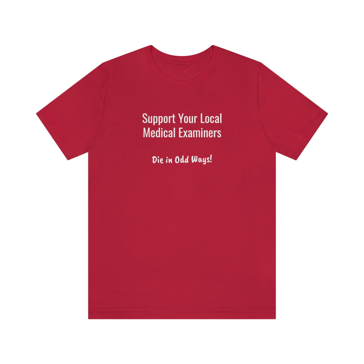 Support your local Medical Examiners… Die in odd ways