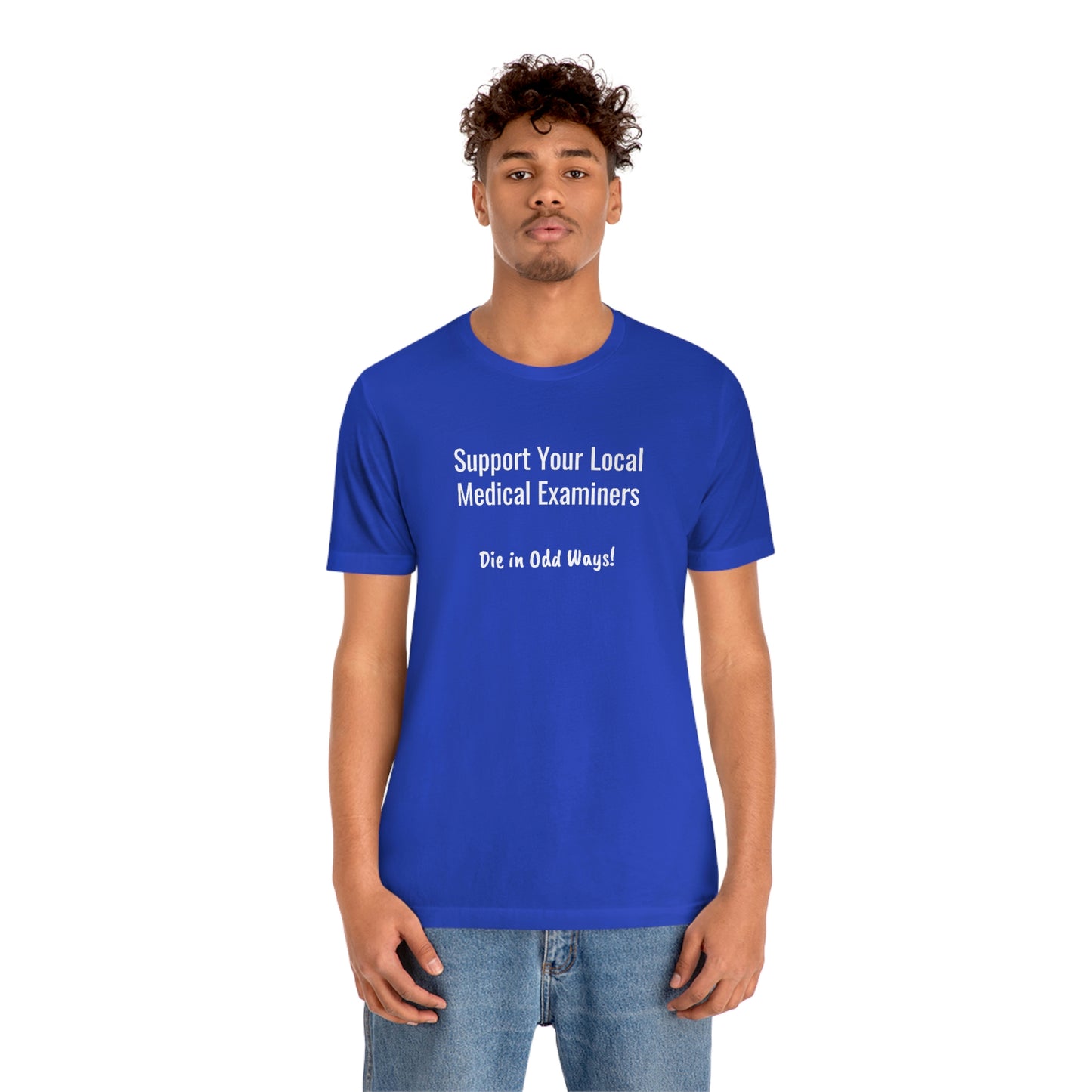 Support your local Medical Examiners… Die in odd ways