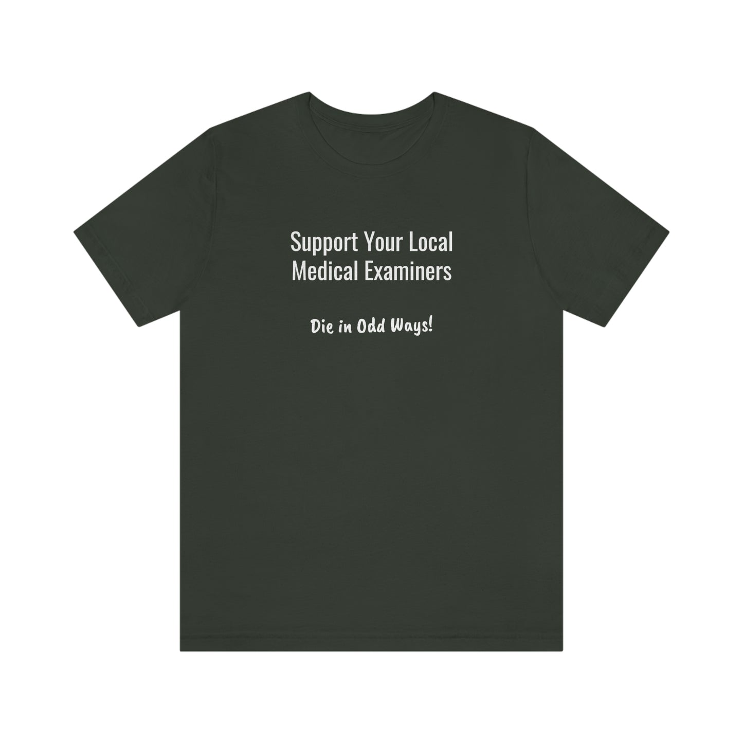 Support your local Medical Examiners… Die in odd ways