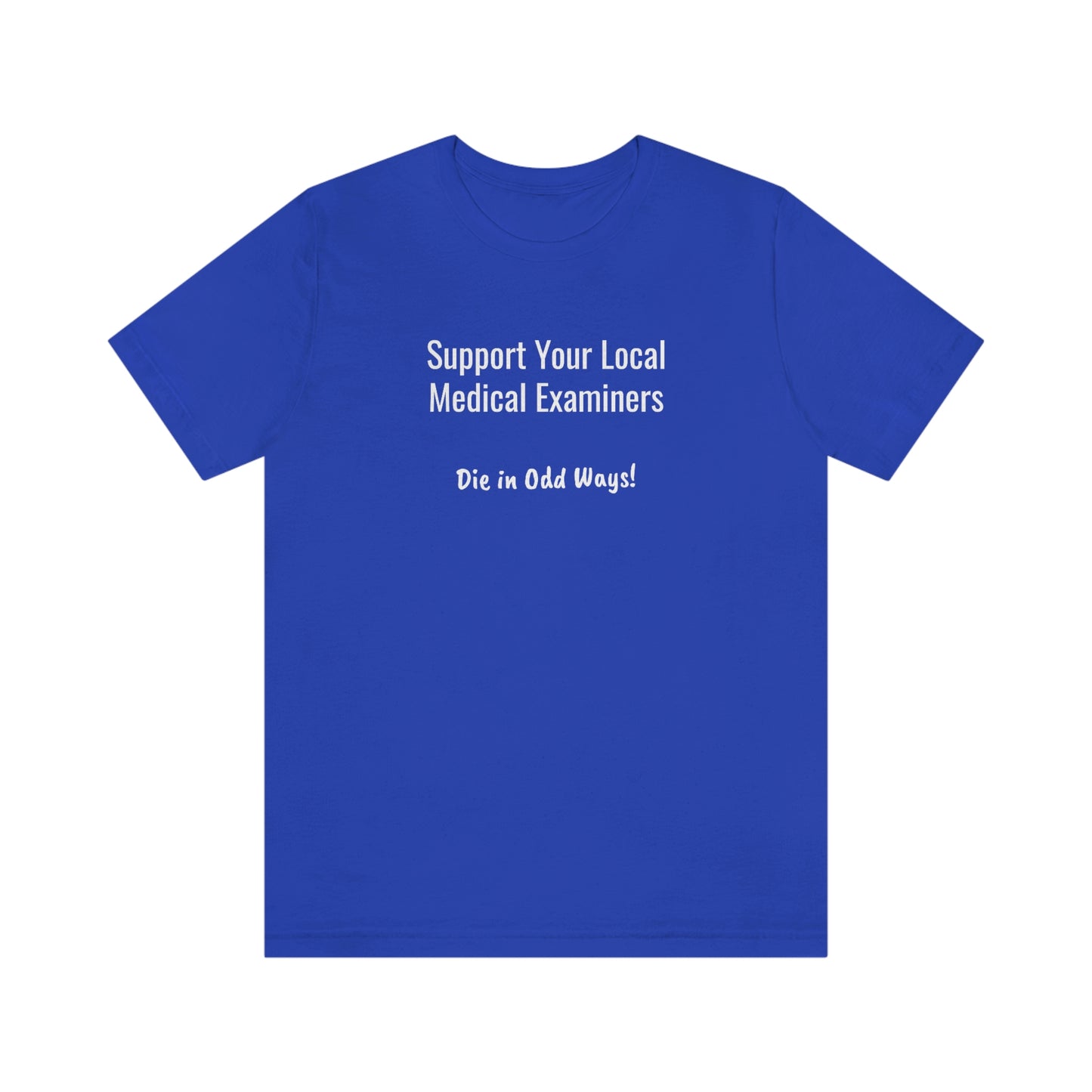 Support your local Medical Examiners… Die in odd ways