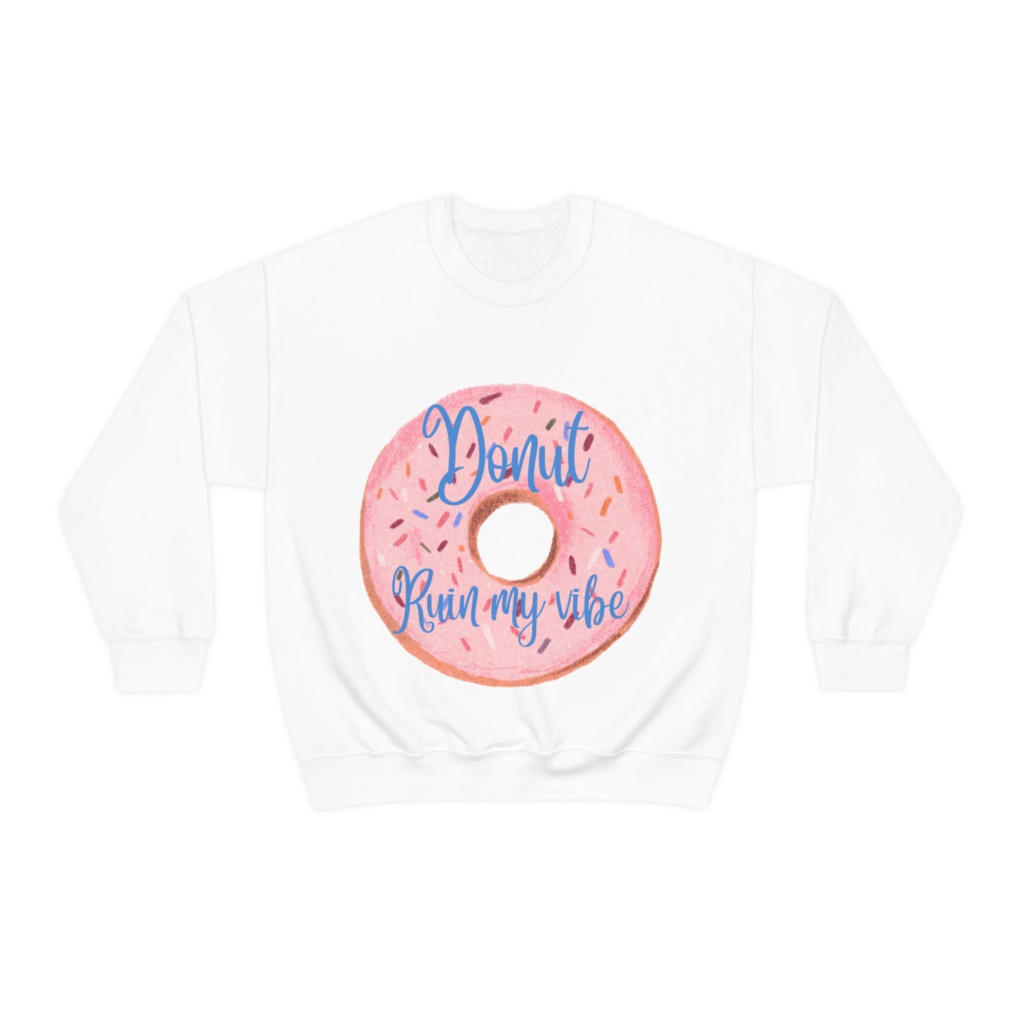 Donut Ruin my vibe Crewneck Sweatshirt